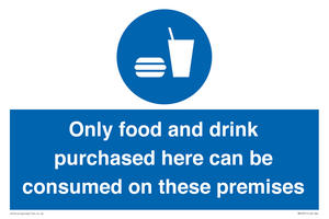 Only food and drink purchased here can be consumed on these premises